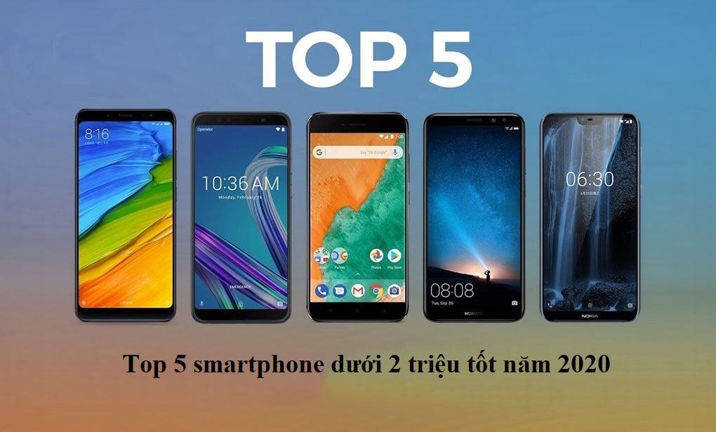 Top 5 smartphone dưới 2 triệu tốt năm 2020