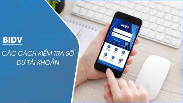 Hướng dẫn chi tiết cách tra cứu số dư tài khoản ngân hàng BIDV