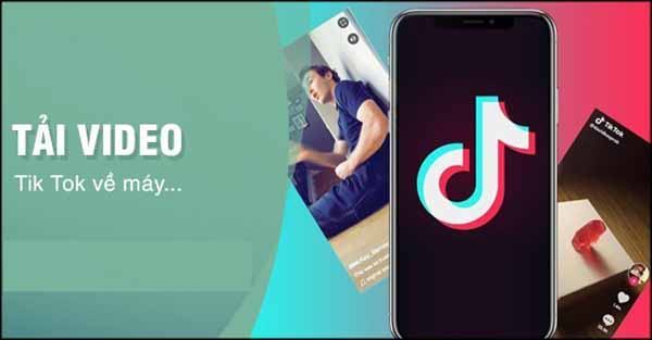 Hướng dẫn cách tải video TikTok về máy tính và điện thoại