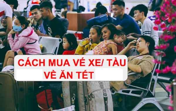 Hướng dẫn chi tiết cách đặt vé tàu vé xe về quê ăn Tết