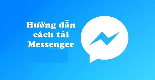Hướng dẫn chi tiết cách tải messenger trên máy
